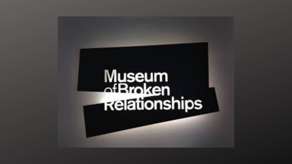The Museum of Broken Relationships